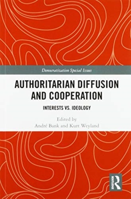 Authoritarian Diffusion and Cooperation : Interests vs. Ideology, Paperback / softback Book