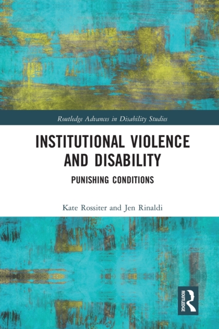 Institutional Violence and Disability : Punishing Conditions, Paperback / softback Book
