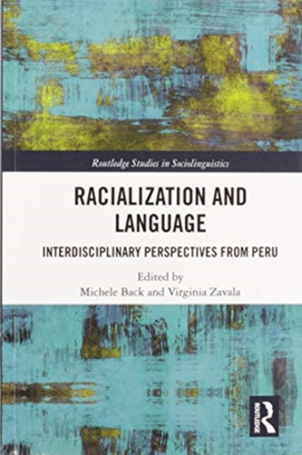 Racialization and Language : Interdisciplinary Perspectives From Peru, Paperback / softback Book