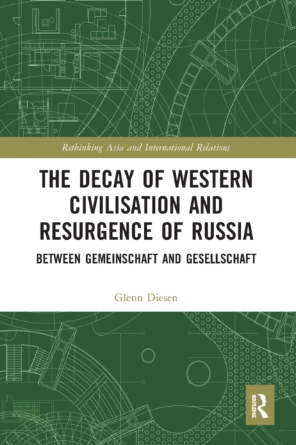 The Decay of Western Civilisation and Resurgence of Russia : Between Gemeinschaft and Gesellschaft, Paperback / softback Book