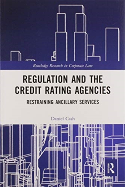 Regulation and the Credit Rating Agencies : Restraining Ancillary Services, Paperback / softback Book