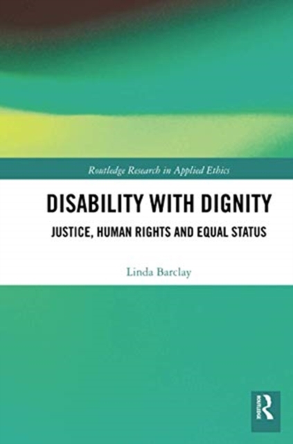 Disability with Dignity : Justice, Human Rights and Equal Status, Paperback / softback Book
