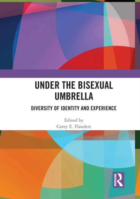 Under the Bisexual Umbrella : Diversity of Identity and Experience, Paperback / softback Book