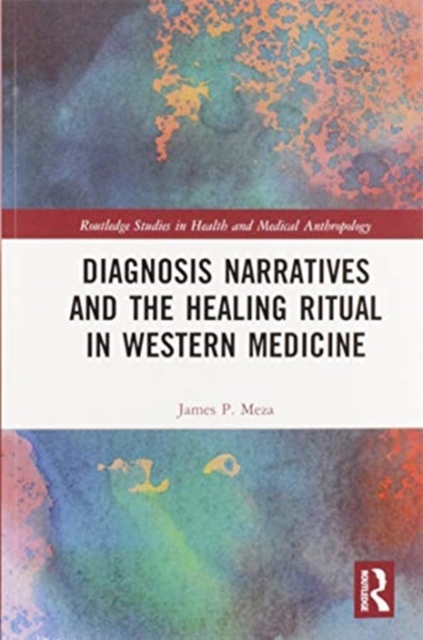 Diagnosis Narratives and the Healing Ritual in Western Medicine, Paperback / softback Book