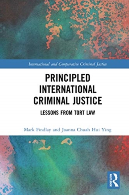 Principled International Criminal Justice : Lessons from Tort Law, Paperback / softback Book