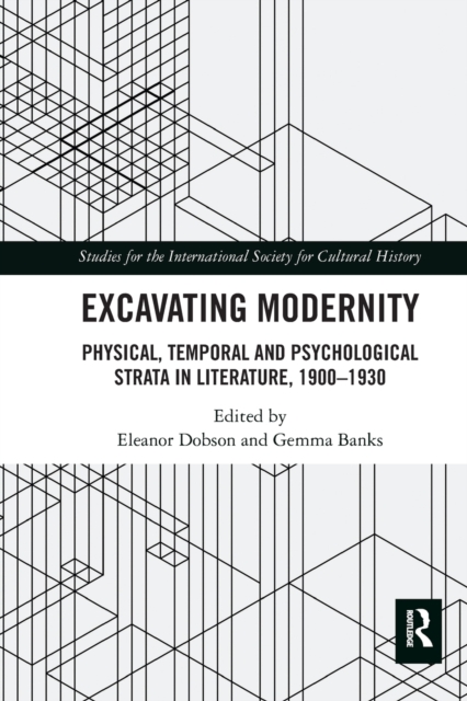 Excavating Modernity : Physical, Temporal and Psychological Strata in Literature, 1900-1930, Paperback / softback Book