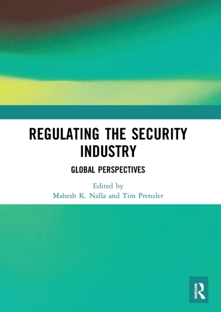 Regulating the Security Industry : Global Perspectives, Paperback / softback Book