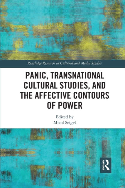 Panic, Transnational Cultural Studies, and the Affective Contours of Power, Paperback / softback Book