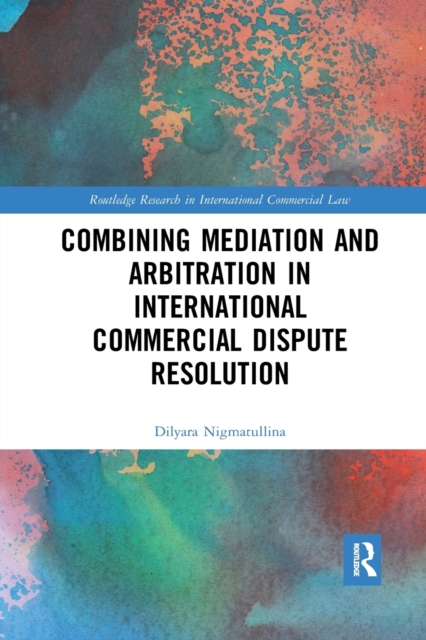 Combining Mediation and Arbitration in International Commercial Dispute Resolution, Paperback / softback Book