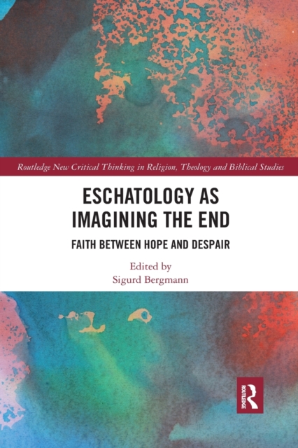 Eschatology as Imagining the End : Faith between Hope and Despair, Paperback / softback Book