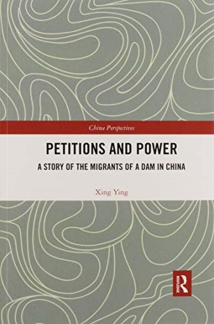 Petitions and Power : A Story of the Migrants of a Dam in China, Paperback / softback Book