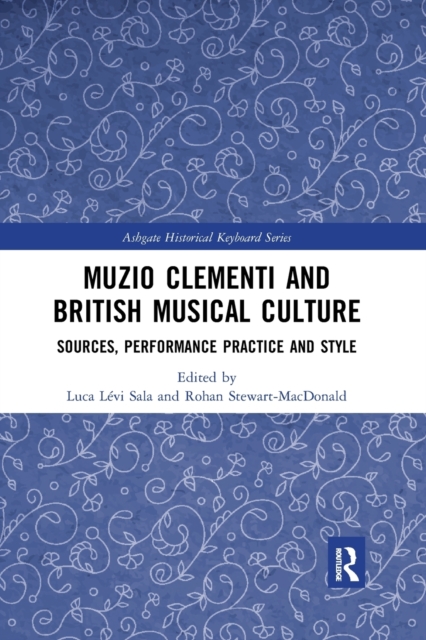 Muzio Clementi and British Musical Culture : Sources, Performance Practice and Style, Paperback / softback Book