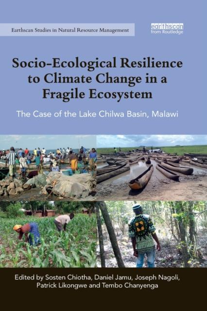 Socio-Ecological Resilience to Climate Change in a Fragile Ecosystem : The Case of the Lake Chilwa Basin, Malawi, Paperback / softback Book