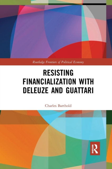 Resisting Financialization with Deleuze and Guattari, Paperback / softback Book