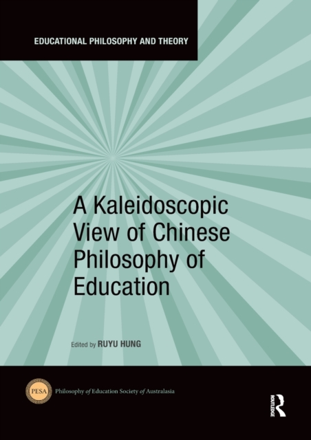 A Kaleidoscopic View of Chinese Philosophy of Education, Paperback / softback Book
