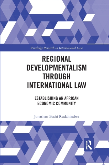 Regional Developmentalism through Law : Establishing an African Economic Community, Paperback / softback Book