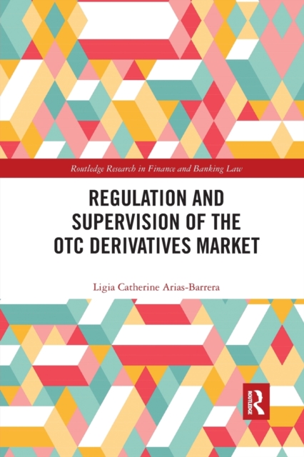 Regulation and Supervision of the OTC Derivatives Market, Paperback / softback Book