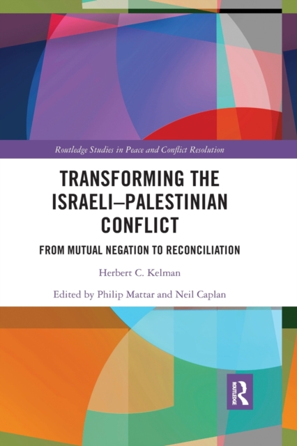 Transforming the Israeli-Palestinian Conflict : From Mutual Negation to Reconciliation, Paperback / softback Book