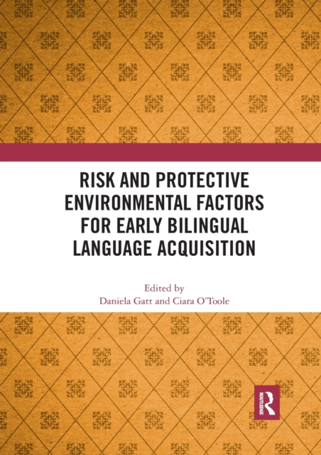 Risk and Protective Environmental Factors for Early Bilingual Language Acquisition, Paperback / softback Book