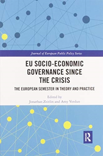 EU Socio-Economic Governance since the Crisis : The European Semester in Theory and Practice, Paperback / softback Book