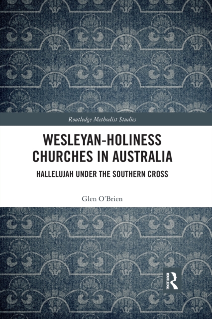 Wesleyan-Holiness Churches in Australia : Hallelujah under the Southern Cross, Paperback / softback Book