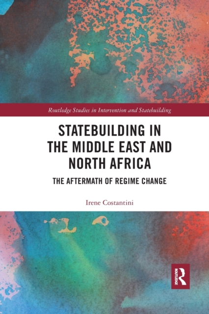 Statebuilding in the Middle East and North Africa : The Aftermath of Regime Change, Paperback / softback Book