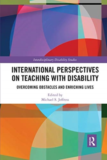 International Perspectives on Teaching with Disability : Overcoming Obstacles and Enriching Lives, Paperback / softback Book