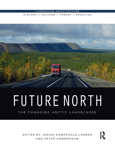 Future North : The Changing Arctic Landscapes, Paperback / softback Book