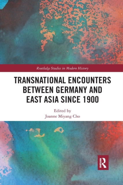 Transnational Encounters between Germany and East Asia since 1900, Paperback / softback Book