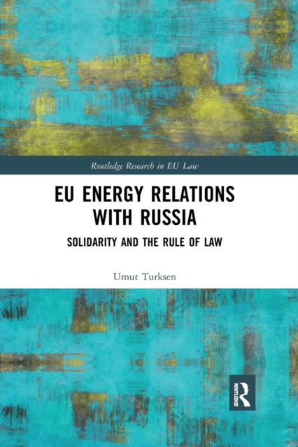 EU Energy Relations With Russia : Solidarity and the Rule of Law, Paperback / softback Book