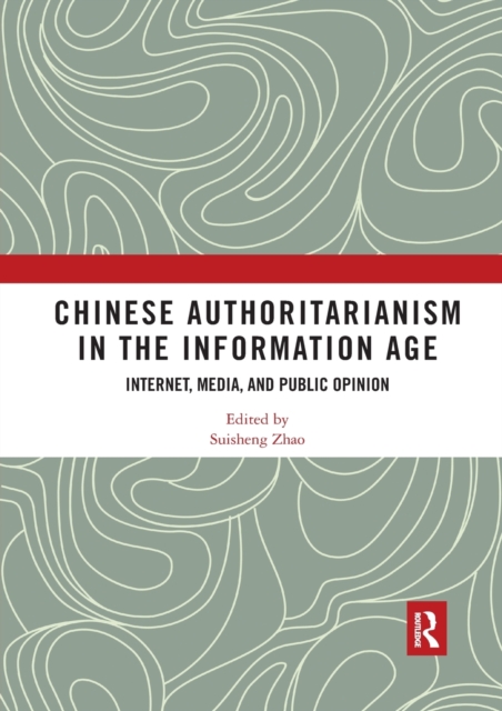 Chinese Authoritarianism in the Information Age : Internet, Media, and Public Opinion, Paperback / softback Book