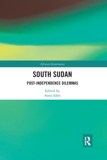 South Sudan : Post-Independence Dilemmas, Paperback / softback Book
