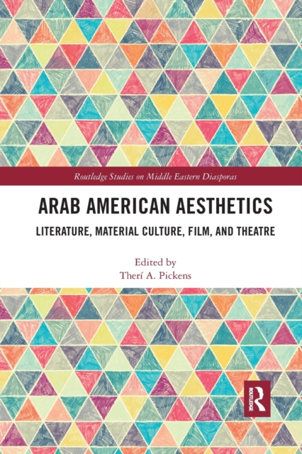 Arab American Aesthetics : Literature, Material Culture, Film, and Theatre, Paperback / softback Book