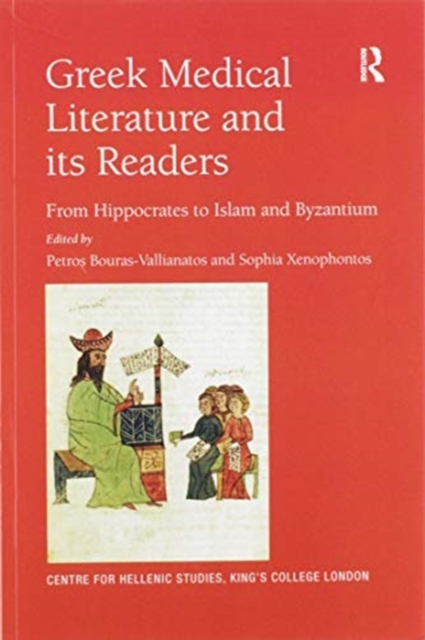 Greek Medical Literature and its Readers : From Hippocrates to Islam and Byzantium, Paperback / softback Book