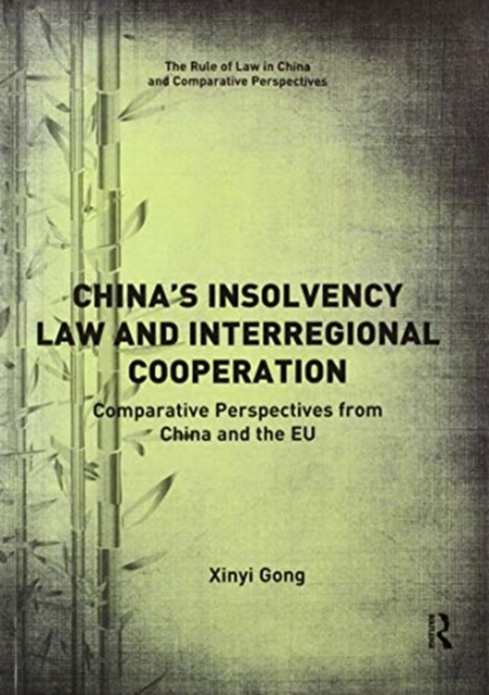 China's Insolvency Law and Interregional Cooperation : Comparative Perspectives from China and the EU, Paperback / softback Book