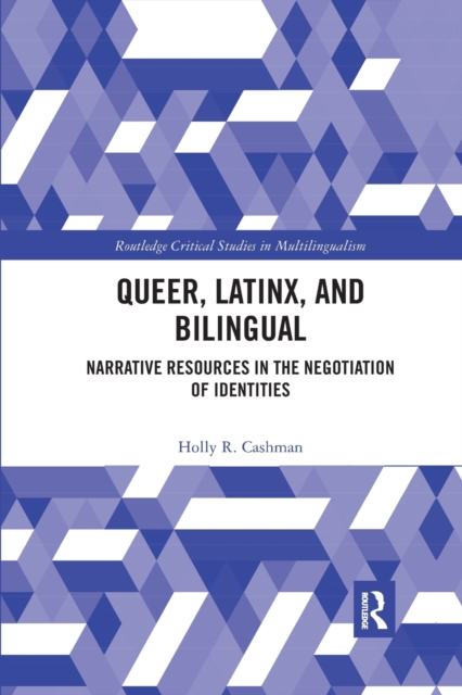 Queer, Latinx, and Bilingual : Narrative Resources in the Negotiation of Identities, Paperback / softback Book