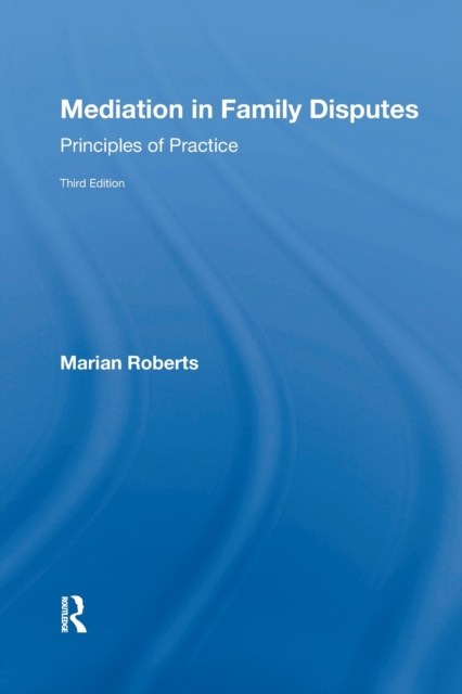 Mediation in Family Disputes : Principles of Practice, Paperback / softback Book