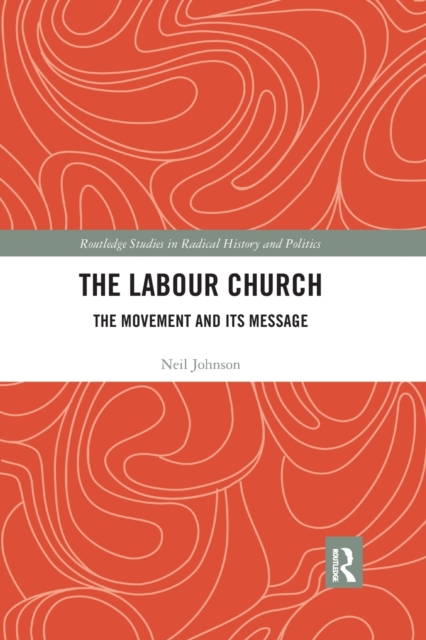 The Labour Church : The Movement & Its Message, Paperback / softback Book