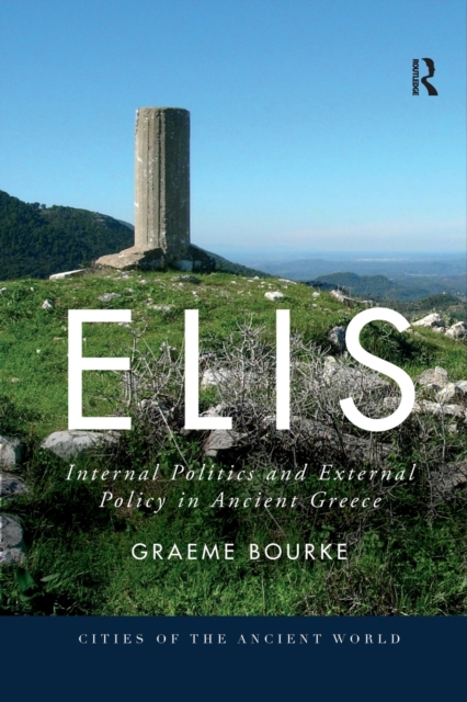 Elis : Internal Politics and External Policy in Ancient Greece, Paperback / softback Book