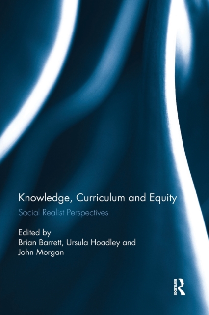 Knowledge, Curriculum and Equity : Social Realist Perspectives, Paperback / softback Book