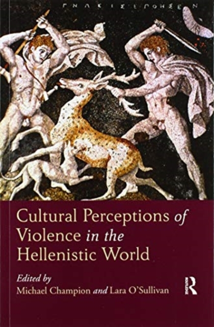 Cultural Perceptions of Violence in the Hellenistic World, Paperback / softback Book