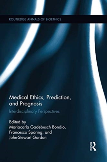 Medical Ethics, Prediction, and Prognosis : Interdisciplinary Perspectives, Paperback / softback Book