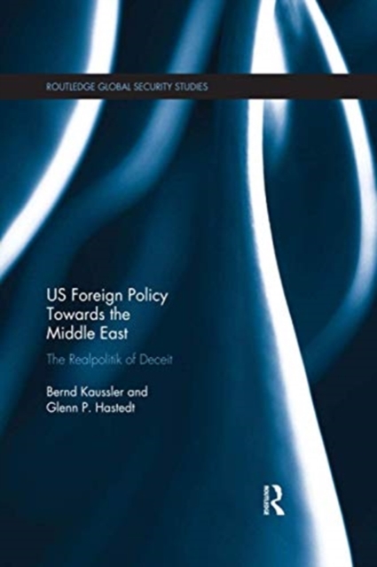 US Foreign Policy Towards the Middle East : The Realpolitik of Deceit, Paperback / softback Book