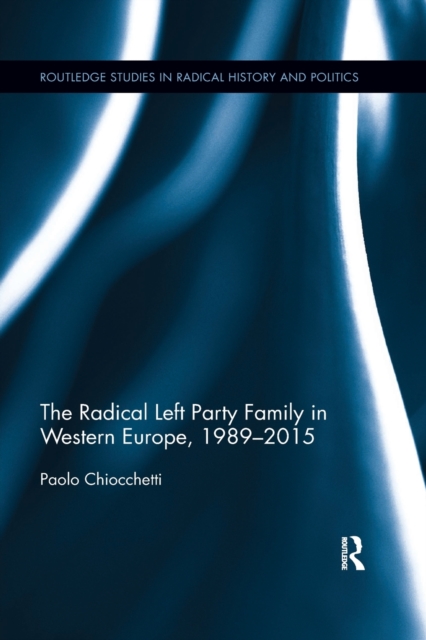 The Radical Left Party Family in Western Europe, 1989-2015, Paperback / softback Book