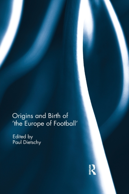 Origins and Birth of the Europe of football, Paperback / softback Book