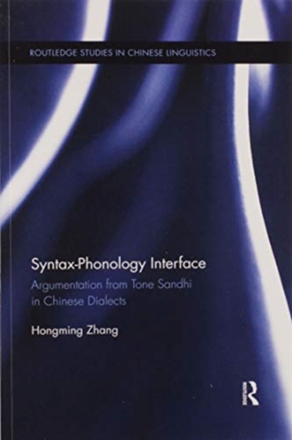 Syntax-Phonology Interface : Argumentation from Tone Sandhi in Chinese Dialects, Paperback / softback Book