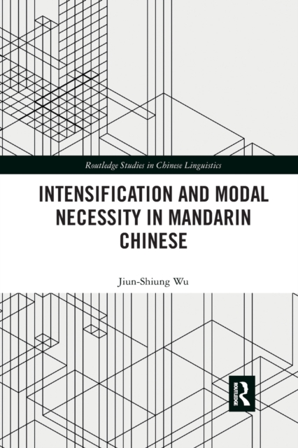 Intensification and Modal Necessity in Mandarin Chinese, Paperback / softback Book