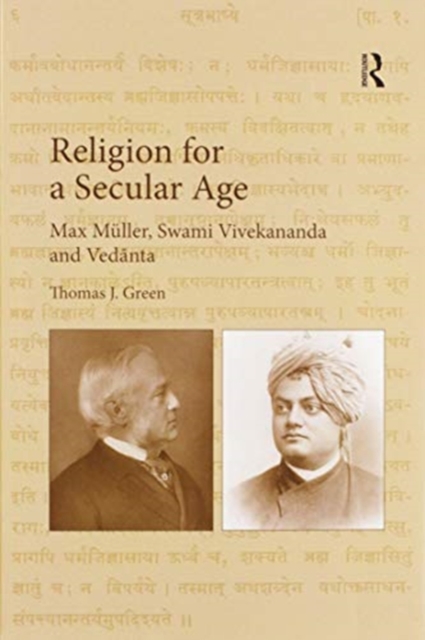 Religion for a Secular Age : Max Muller, Swami Vivekananda and Vedanta, Paperback / softback Book