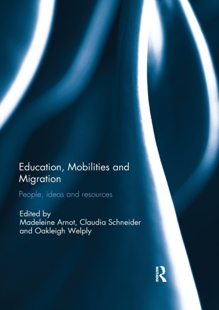 Education, Mobilities and Migration : People, ideas and resources, Paperback / softback Book