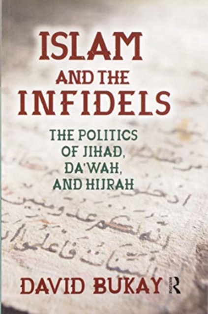 Islam and the Infidels : The Politics of Jihad, Da'wah, and Hijrah, Paperback / softback Book